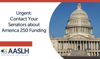 Urgent: Contact Your Senators about America 205 Funding with the AASLH logo and an image of the US Capitol on the right.